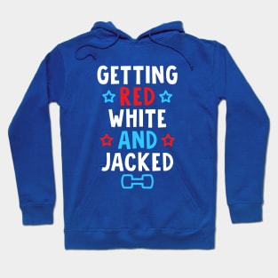 Getting Red, White And Jacked Hoodie